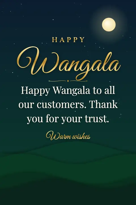 Wangala wishes image: Happy Wangala to all our customers. Thank you for your trust.