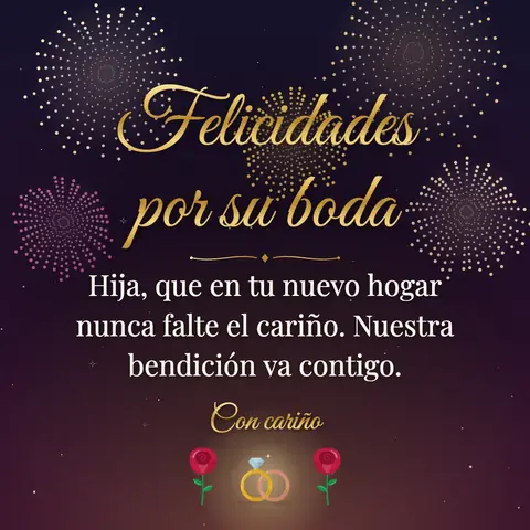 Wedding wishes image: Hija, que en tu nuevo hogar nunca falte el cariño. Nuestra bendición va contigo.