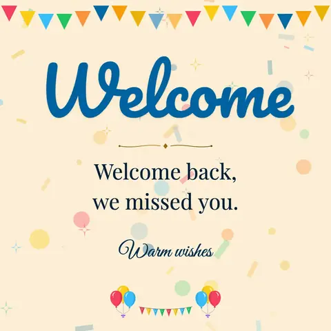 Welcome wishes image: Welcome back, we missed you.