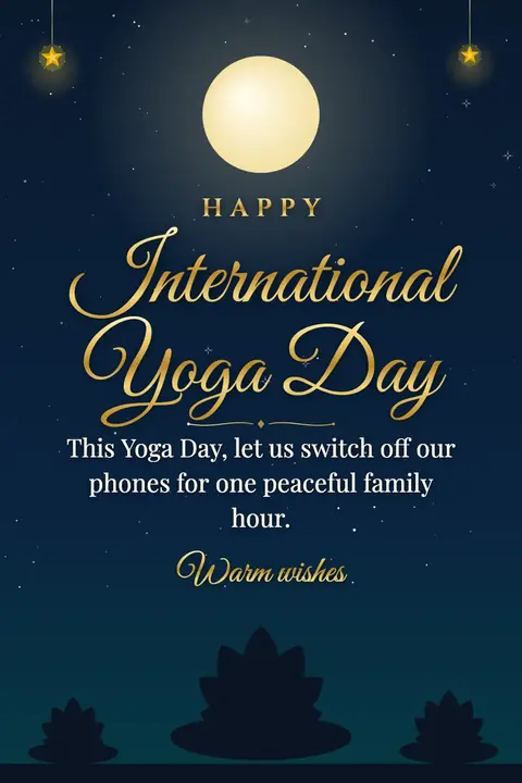 International Day of Yoga wishes image: This Yoga Day, let us switch off our phones for one peaceful family hour.