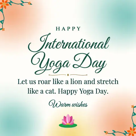 International Day of Yoga wishes image: Let us roar like a lion and stretch like a cat. Happy Yoga Day.